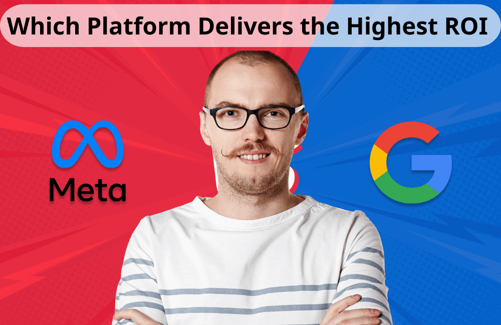 Facebook Ads 对比 Google Ads：2025 年哪个平台带来的 ROI 最高？
